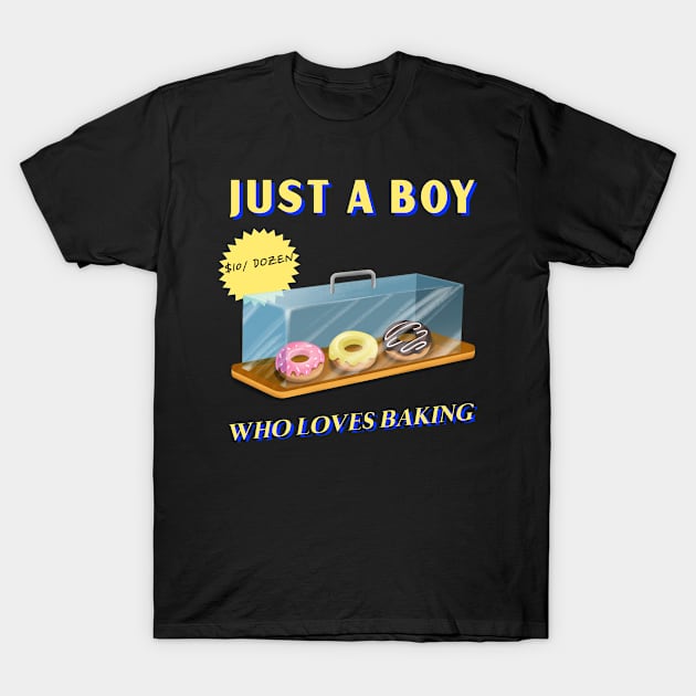 Just A Boy Who Loves Baking T-Shirt by chrisprints89